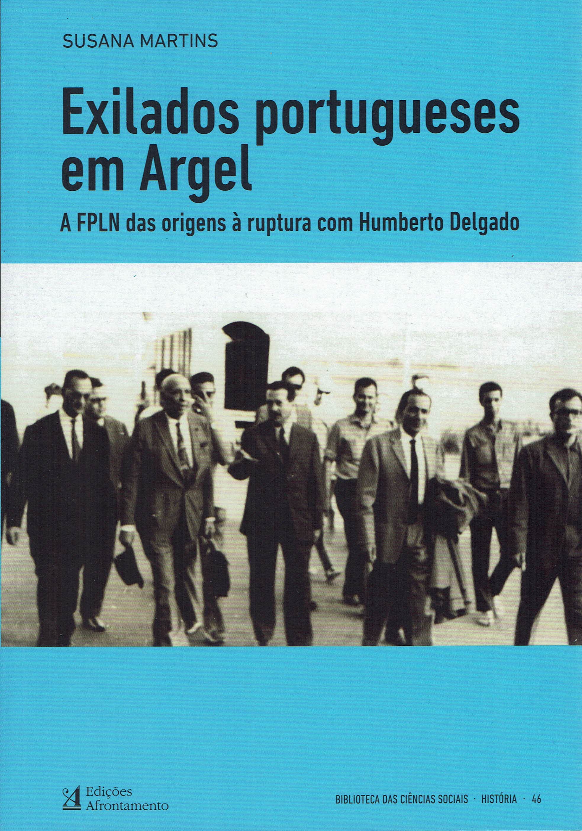 EXILADOS PORTUGUESES EM ARGEL - a FPLN das origens a ruptura com Humberto Delgado
