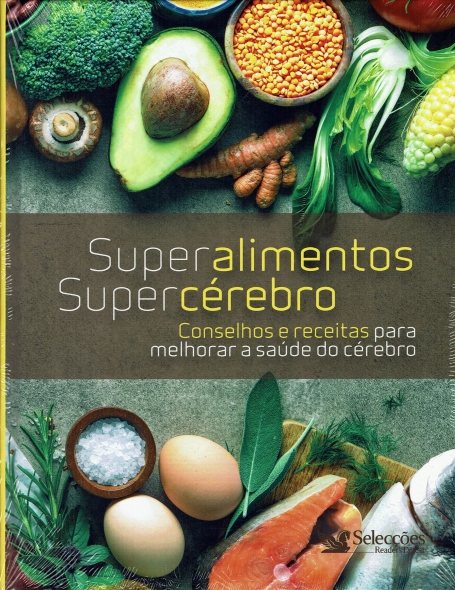 SUPERALIMENTOS, SUPERCEREBRO : conselhos e receitas para melhorar a saude do cerebro