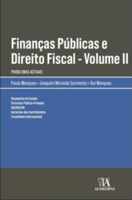FINANÇAS PUBLICAS E DIREITO FISCAL - VOLUME II - problemas actuais