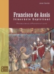 FRANCISCO DE ASSIS ITINERARIO ESPIRITUAL - PROBLEMAS E PERSPECTIVAS