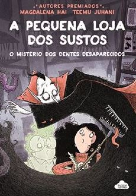 A PEQUENA LOJA DOS SUSTOS - LIVRO 2 - O MISTÉRIO DOS DENTES DESAPARECIDOS