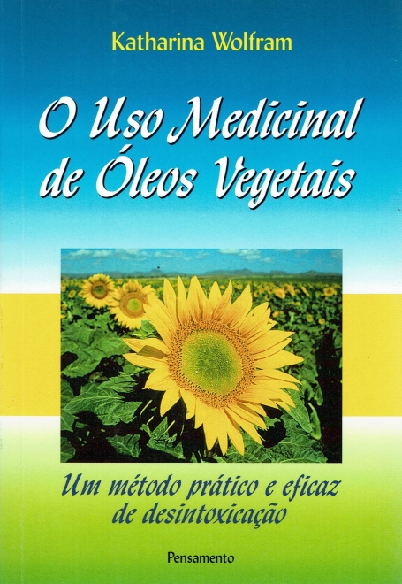 USO MEDICINAL DE ÓLEOS VEGETAIS - um método pratico e eficaz de desintoxicação