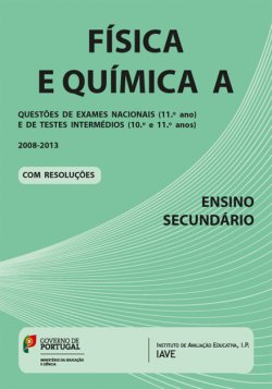 FISICA E QUIMICA A - QUESTOES DE EXAMES NACIONAIS (11 ANO) E TESTES INTERMEDIOS (10 e 11 ANOS) - 2008-2013