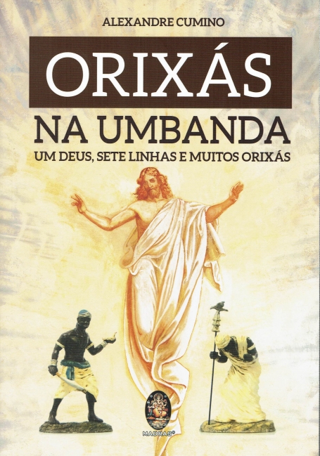 ORIXAS NA UMBANDA - um deus, sete linhas e muitos orixas