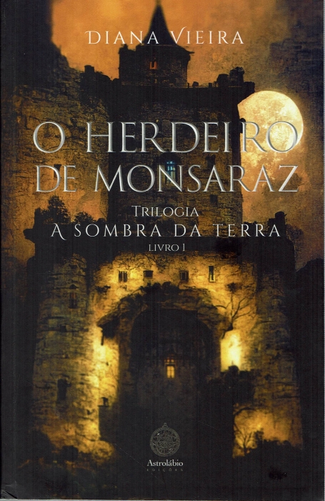 O HERDEIRO DE MONSARAZ - TRIOLOGIA A SOMBRA DA TERRA - LIVRO I