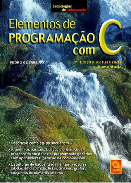 ELEMENTOS DE PROGRAMACAO COM C 3º EDICAO ACTUALIZADA E AUMENTADA descricao completa da linguagem c, algoritmos basicos buscas e ordenacoes, processamento de texto,