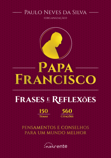 PAPA FRANCISCO - FRASES E REFLEXOES