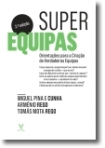 SUPEREQUIPAS - ORIENTACOES PARA AS EQUIPAS QUE DESEJAM SUPERAR-SE