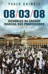 08/03/08 MEMORIAS DA GRANDE MARCHA DOS PROFESSORES