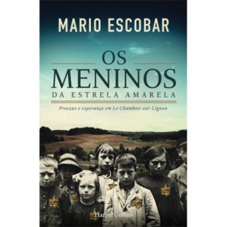 OS MENINOS DA ESTRELA AMARELA - PROEZAS E ESPERANCA EM E CHAMBON-SUR-LIGNON