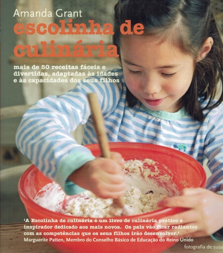 ESCOLINHA DE CULINARIA - mais de 50 receitas faceis e divertidas, adaptadas as idades e as capacidades dos seus filhos