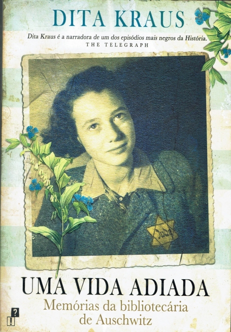 UMA VIDA ADIADA - MANUAL DA BIBLIOTECARIA DE AUSCHWITZ