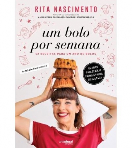UM BOLO POR SEMANA - 52 RECEITAS PARA UM ANO DE BOLOS