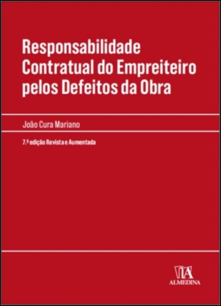 RESPONSABILIDADE CONTRATUAL DO EMPREITEIRO PELOS DEFEITOS DA OBRA - 7ª EDICAO REVISTA E AUMENTADA