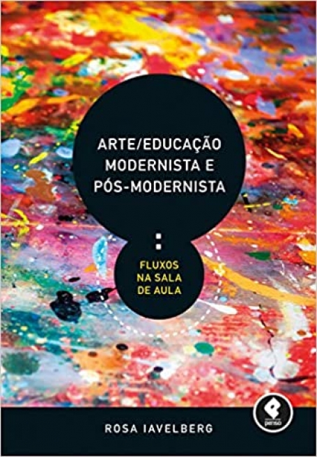 Arte/educação modernista e pós-modernista - fluxos na sala de aula