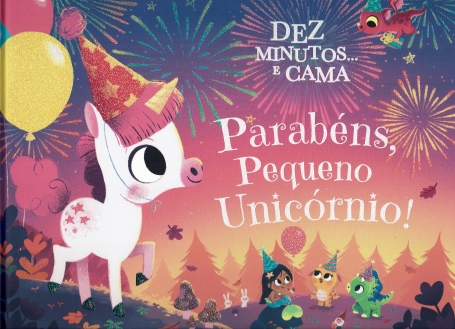 DEZ MINUTOS ...E CAMA - PARABENS , PEQUENO UNICORNIO!