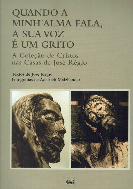 QUANDO A MINHA ALMA FALA A SUA VOZ É UM GRITO - a coleção de Cristos nas casas de José Régio