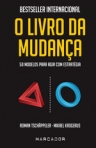LIVRO DA MUDANCA - 50 MODELOS PARA AGIR COM ESTRATEGIA