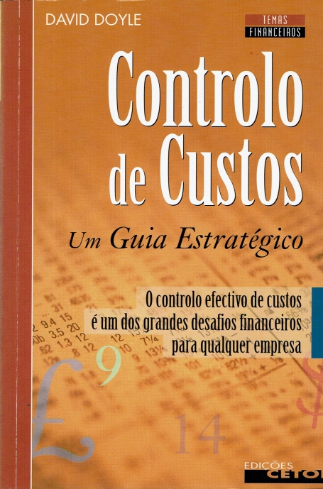 CONTROLO DE CUSTOS - um guia estrategico - o controlo efectivo de custos e um dos grandes desafios financeiros para qualquer empresa