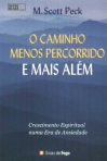 CAMINHO MENOS PERCORRIDO E MAIS ALEM - CRESCIMENTO ESPIRITUAL NUMA ERA DE ANSIEDADE