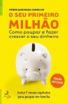 O SEU PRIMEIRO MILHAO - COMO POUPAR E FAZER CRESCER O SEU DINHEIRO - INCLUI 7 NOVOS CAPITULOS PARA POUPAR EM FAMILIA