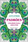 ANTI-STRESS - PADROES - COLORIR PARA ADULTOS