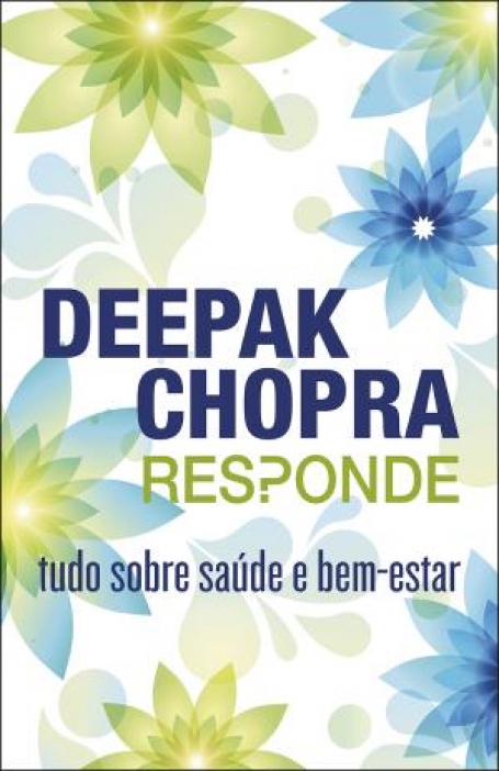 04614.10 - DEEPAK CHOPRA RESPONDE - TUDO SOBRE SAUDE E BEM-ESTAR