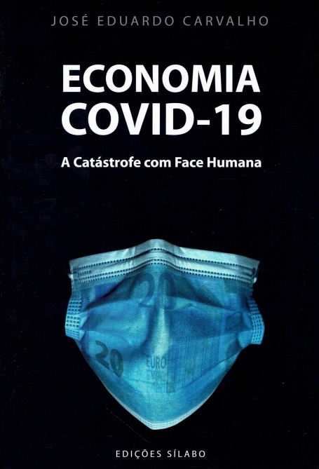 ECONOMIA COVID-19 - A CATÁSTROFE COM FACE HUMANA