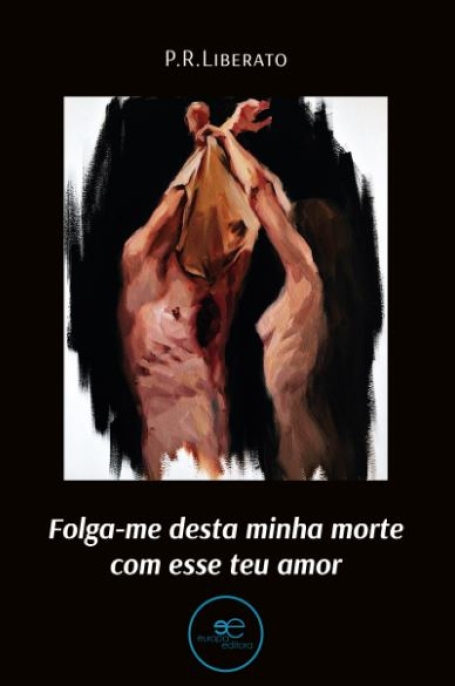 FOLGA-ME DESTA MINHA MORTE COM ESSE TEU AMOR