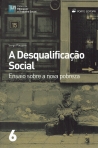34856.10- DESQUALIFICACAO SOCIAL - ENSAIO SOBRE A NOVA POBREZA 6