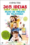 365 IDEIAS PARA TIRAR OS SEUS FILHOS DE FRENTE DA TELEVISAO