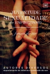 JUVENTUDE SEXUALIDADE & ESPIRITISMO - forças do ser