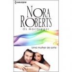 UMA MULHER DE SORTE - OS MACGREGOR - LIVRO DE BOLSO