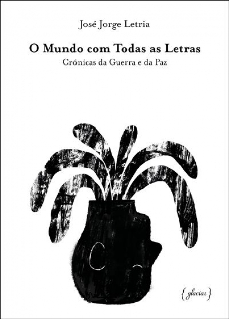 O MUNDO COM TODAS AS LETRAS - CRÓNICAS DA GUERRA E PAZ