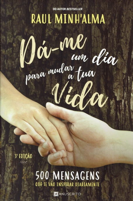 DA-ME UM DIA PARA MUDAR A TUA VIDA - 500 mensagens que te vao inspirar diariamente