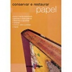 CONSERVAR E RESTAURAR PAPEL - LIVROS E BANDA DESENHADA - GRAVURAS E OBRAS GRAFICAS - DESENHOS E AGUARELS - CARTAZES - CROMOS SELOS E POSTAIS - MAPAS