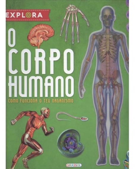 EXPLORA O CORPO HUMANO - como funciona o teu organismo
