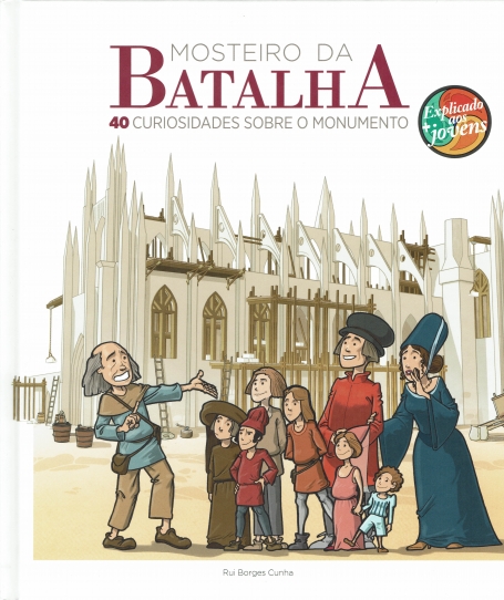 MOSTEIRO DA BATALHA - 40 curiosidades sobre o monumento Expliicado aos jovens