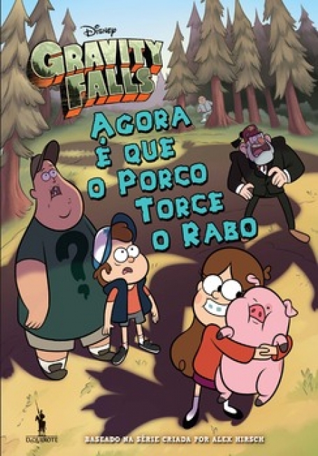 GRAVITY FALLS AGORA É QUE O PORCO TORCE O RABO