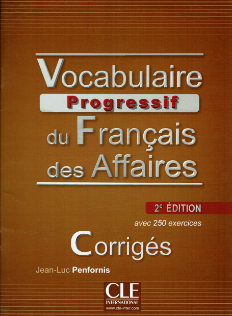 VOCABULAIRE PROGRESSIF DU FRANCAIS DES AFFAIRES AVEC 200 EXERCICES CORRIGÉS