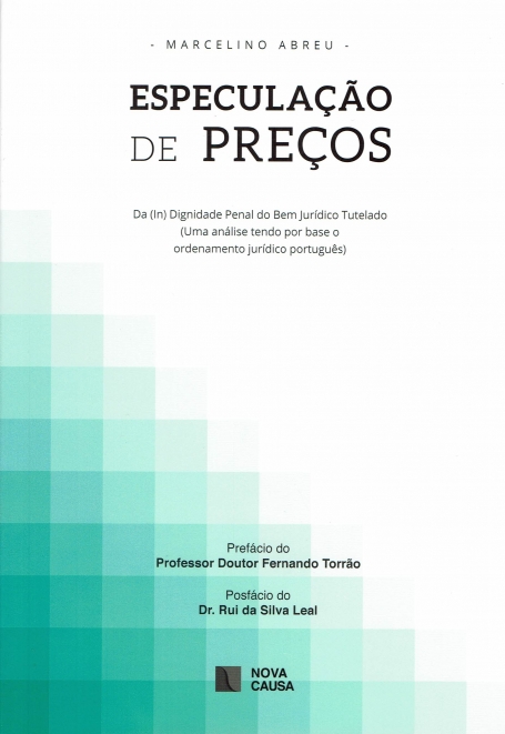 ESPECULACAO DE PRECOS - DA (IN)DIGNIDADE PENAL DO BEM JURIDICO TUTELADO - ama analise tendo por base o ordenamento juridico portugues