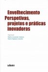 ENVELHECIMENTO PERSPETIVAS PROJETOS E PRATICAS INOVADORAS