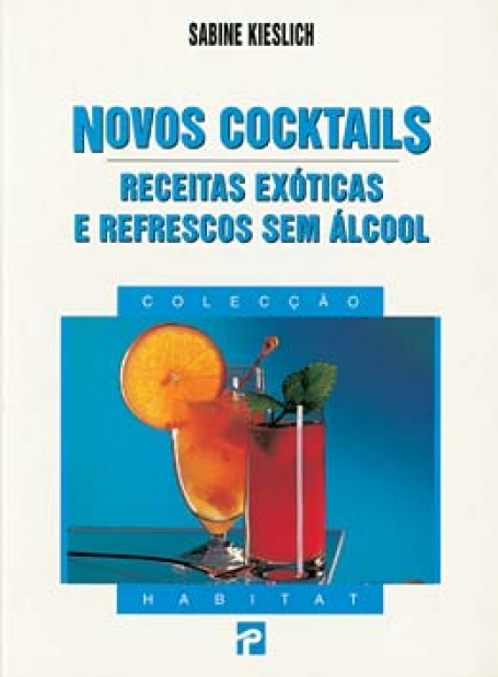 NOVOS COCKTAILS - RECEITAS EXOTICAS E REFRESCOS SEM ALCOOL