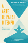 A ARTE DE PARAR O TEMPO - MINDFULNESS PARA GENTE OCUPADA