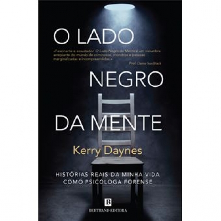 O LADO NEGRO DA MENTE - historias reais da minha vida como psicologa forense