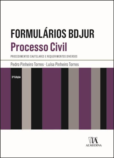 FORMULÁRIOS BDJUR - PROCESSO CIVIL - PROCEDIMENTOS CAUTELARES E REQUERIMENTOS DIVERSOS 3ª Edição