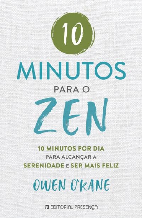 10 MINUTOS PARA O ZEN - 10 minutos por dia para alcançar a serenidade e ser mais feliz