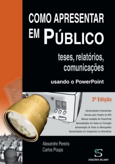 COMO APRESENTAR EM PUBLICO 2ª edicao - TESES RELATORIOS COMUNICACOES USANDO O POWERPOINT