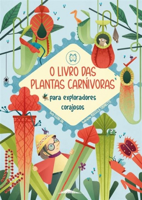 O LIVRO DAS PLANTAS CARNÍVORAS - PARA EXPLORADORES CORAJOSOS