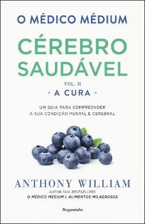 O CÉREBRO SAUDÁVEL - A CURA VOL. II